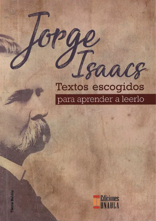 Jorge Isaacs. Textos escogidos para aprender a leerlo       
