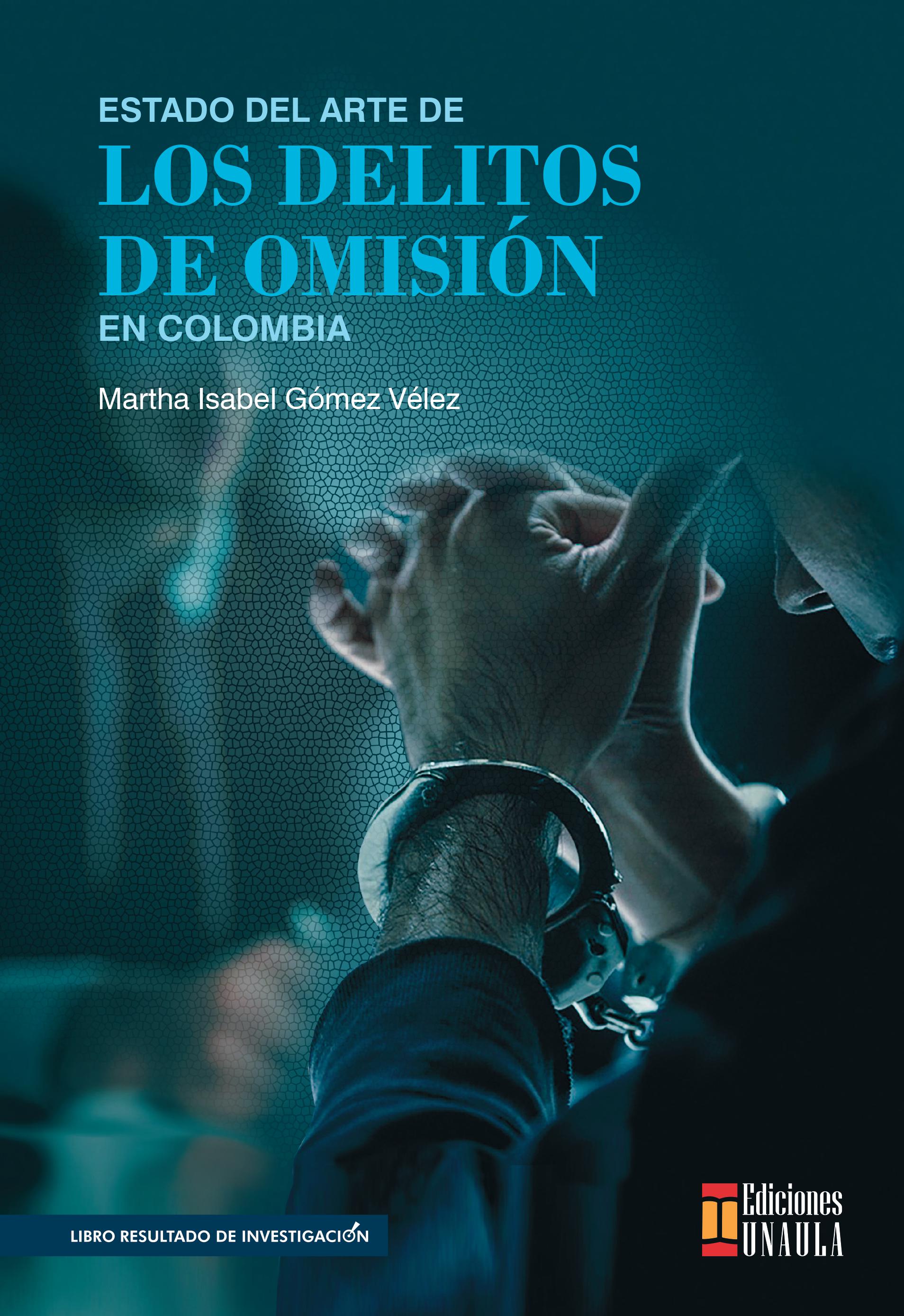 Estado del arte de los delitos de omisión en Colombia       