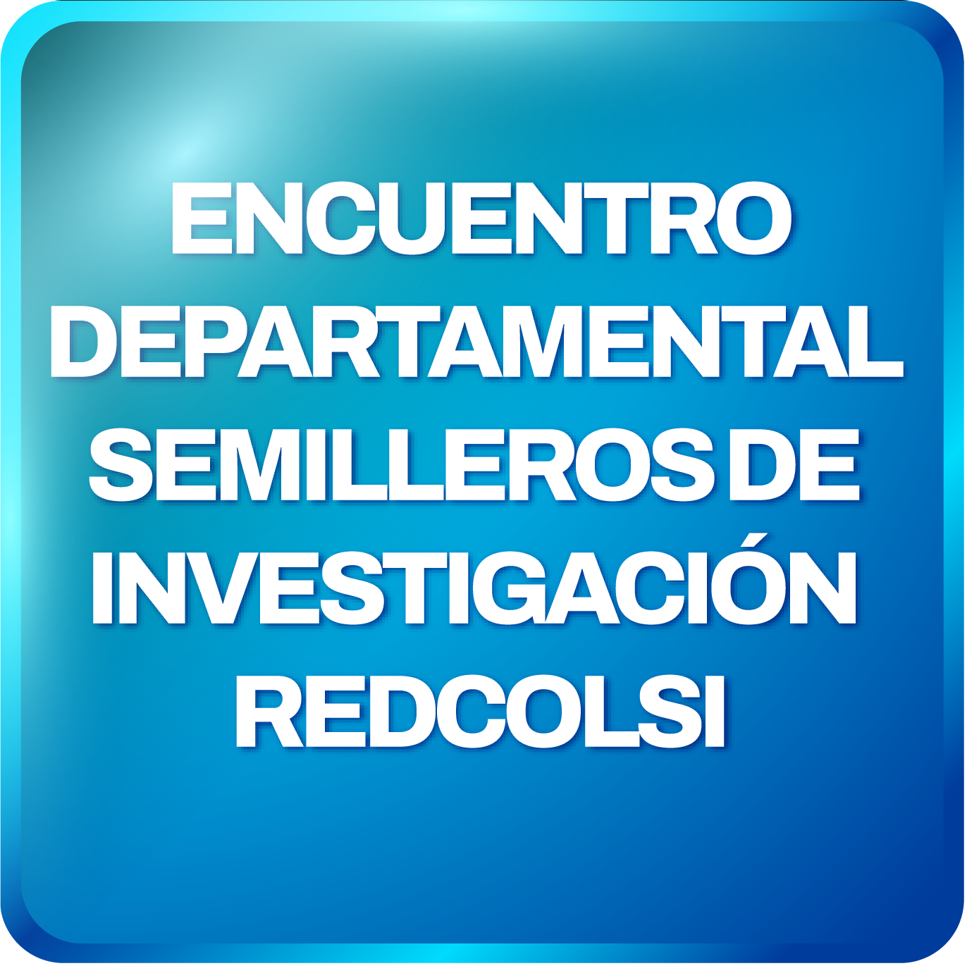 Encuentro departamental de semilleros de investigación RedColsi