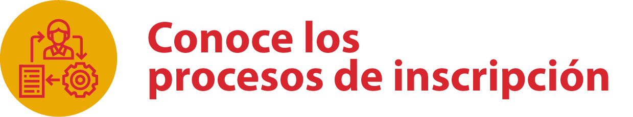 Conoce los procesos de inscripción